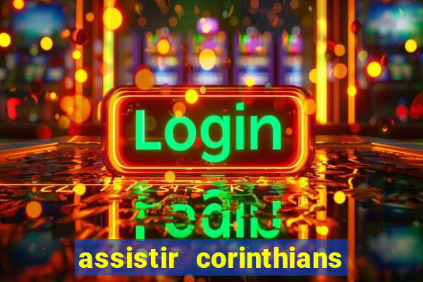 assistir corinthians futebol play hd